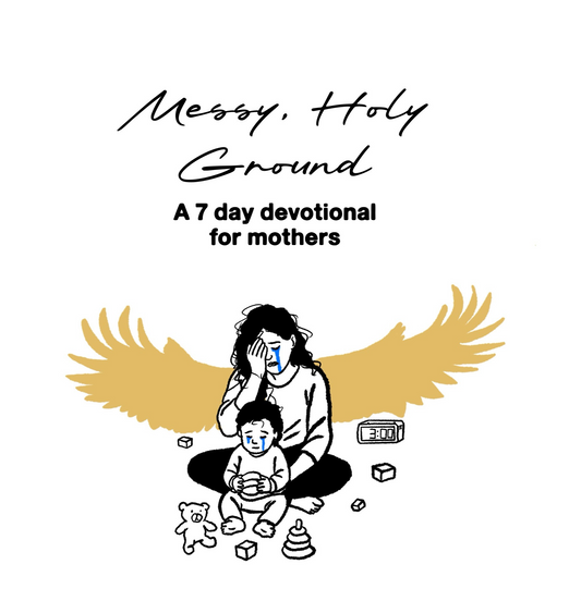 Messy, Holy Ground: A 7 Day Devotional for Mothers